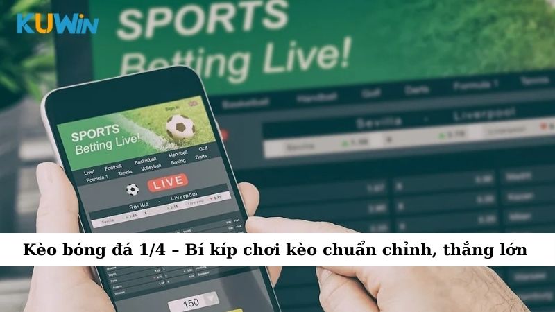 Kèo bóng đá 1/4