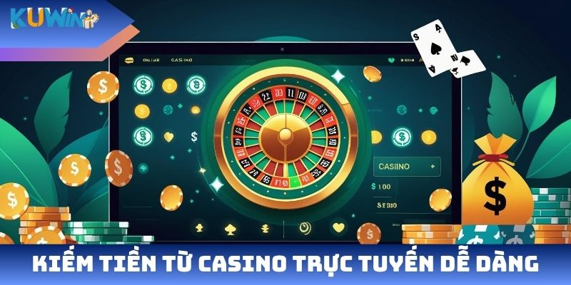 Kiếm tiền từ casino trực tuyến dễ dàng